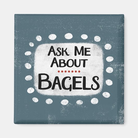 Frag mir über Bagels Kühlschrank Magnet (Vorne)