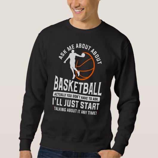 Frag mir über Basketball, du musst eigentlich gar Sweatshirt (Vorderseite)