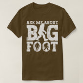 Frag mir Über Bigfoot Bigfoot Sasquatch glaubver v T-Shirt (Design vorne)