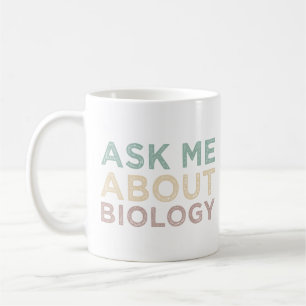 Frag mir über Biologie Funny Biology Teacher Kaffeetasse