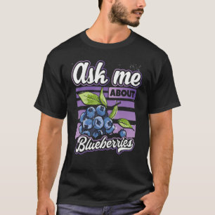 Frag mir über Blueberries Fun Blueberry Fruit Far T-Shirt