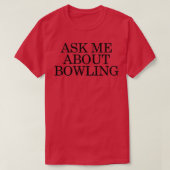 Frag mir über Bowling 2 T-Shirt (Design vorne)