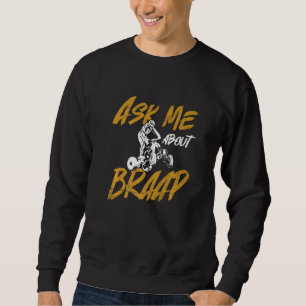 Frag mir über Braap für einen Quad Bike Besitzer Sweatshirt