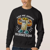 frag mir über Burritos Sweatshirt (Vorderseite)