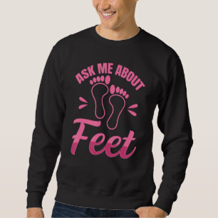 Frag mir über das Zitat für Podiatristen & Chiropo Sweatshirt