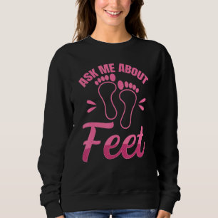 Frag mir über das Zitat für Podiatristen & Chiropo Sweatshirt