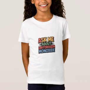 Frag mir über Dihydrogenmonoxid T-Shirt