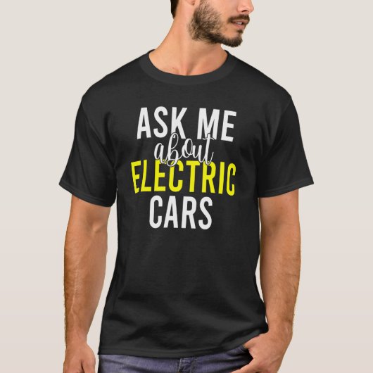 Frag mir über Elektroautos EV Elektrofahrzeug T-Shirt (Vorderseite)