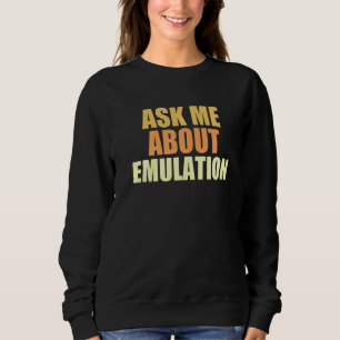 Frag mir über Emulation Retro Gaming Arcade Pixel  Sweatshirt