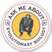Frag mir über Evolutionsbiologie Chimpanzee Ape Aufkleber (Vorderseite)