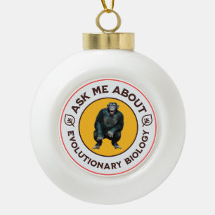 Frag mir über Evolutionsbiologie Chimpanzee Ape Keramik Kugel-Ornament