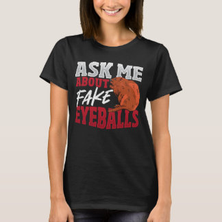 Frag mir über Fake Eyeballs Taxidermist T-Shirt