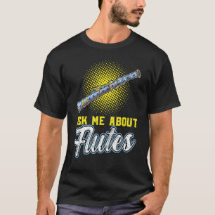 Frag mir über Flutes Flutist Flute T-Shirt