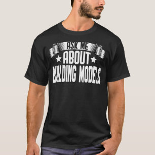 Frag mir über Gebäude Models Modellbauer T-Shirt