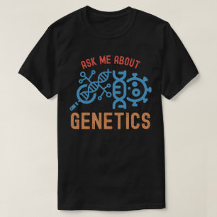 Frag mir über Genetik, Genetik Zitate T-Shirt