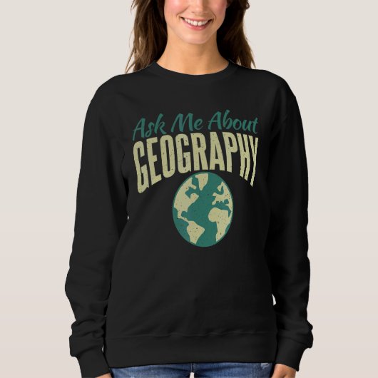 Frag mir über Geografie-Lehrer Sweatshirt (Vorderseite)