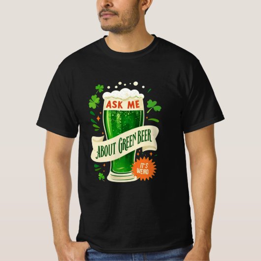 Frag mir über grünes Bier: Spaß und festes Design T-Shirt (Vorderseite)
