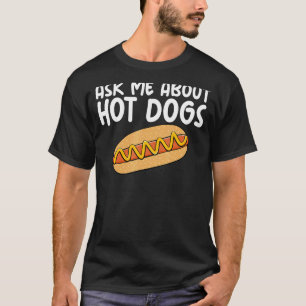 Frag mir über Hot Dogs Unglaublich witzig Slogan W T-Shirt