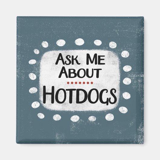 Frag mir über Hotdogs Kühlschrank Magnet (Vorne)