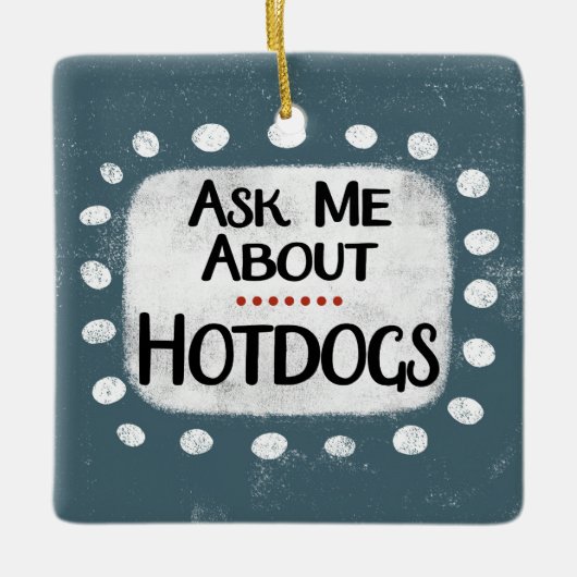 Frag mir über Hotdogs Ornament (Vorderseite)