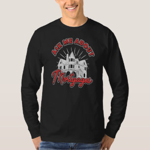 Frag mir über Hypothekenkreditbeauftragter T-Shirt