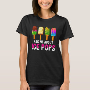 Frag mir über Ice Pops Eiscreme Frozen Sommer T-Shirt