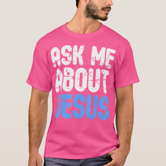 Frag mir über Jesus-Christen T-Shirt (Vorderseite)