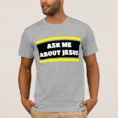 Frag mir über Jesus Evangelismus T - Shirt (Vorderseite)