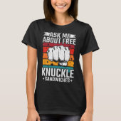 Frag mir über kostenlose Knuckle Sandwiches T-Shirt (Vorderseite)