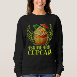frag mir über Kuchen Sweatshirt