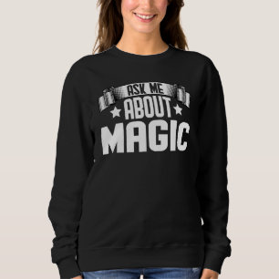 Frag mir über Magic Magician Sweatshirt