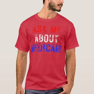 Frag mir über Medicare 10 T-Shirt