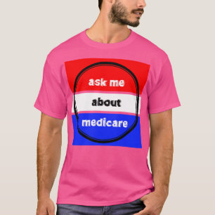 Frag mir über Medicare 11 T-Shirt
