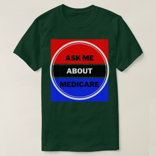 Frag mir über Medicare 6 T-Shirt (Design vorne)