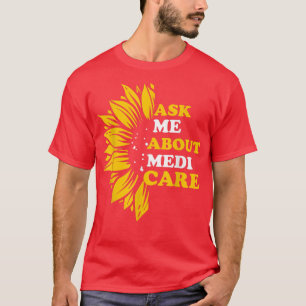 Frag mir über Medicare Health Insurance Consultant T-Shirt