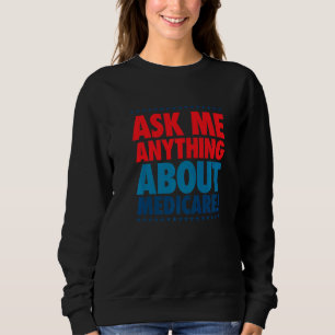 Frag mir über Medicare Insurance Agent Broker Sale Sweatshirt