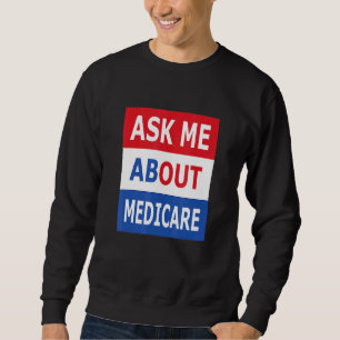 Frag mir über Medicare Insurance Agent Broker Sweatshirt