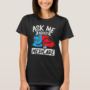 Frag mir über Medicare Insurance Agent Sales Marke T-Shirt