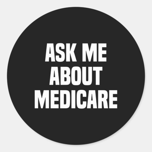 Frag mir über Medicare Insurance Broker Insurance Runder Aufkleber (Vorderseite)