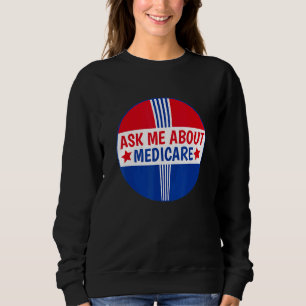 Frag mir über Medicare Insurance Broker Insurance  Sweatshirt