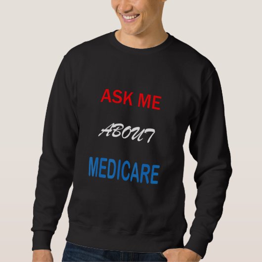 Frag mir über Medicare Sweatshirt (Vorderseite)