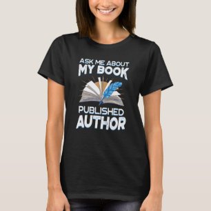 Frag mir über mein Buch Veröffentlichter Autor für T-Shirt
