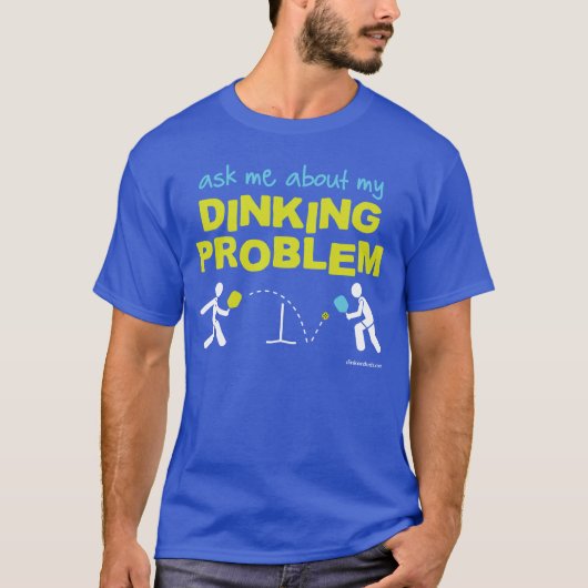 Frag mir über mein Dinking Problem Pickleball-Shir T-Shirt (Vorderseite)