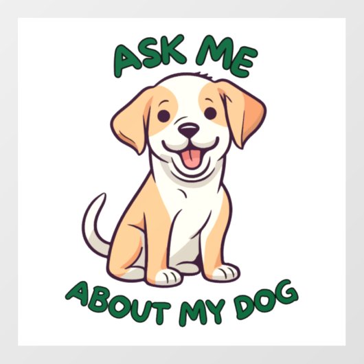 Frag mir über mein Dog-Fenster Fensteraufkleber (Blatt)