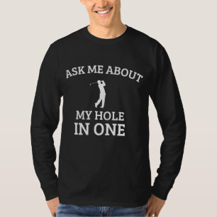 Frag mir über mein Loch in One lustiges Golfangebo T-Shirt