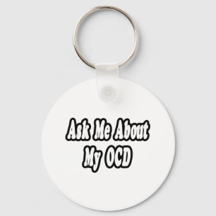 Frag mir über mein OCD Schlüsselanhänger