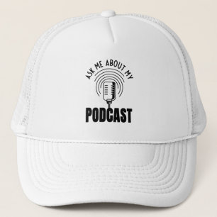 Frag mir über mein Podcast Podcaster Podcasting Truckerkappe