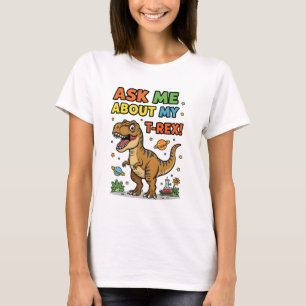 Frag mir über mein T-Rex T-Shirt