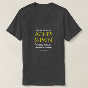 Frag mir über meine Aches & Schmerzen - ein Mister T-Shirt