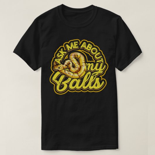 Frag mir über meine Balls Funny Ball Python Schlan T-Shirt (Design vorne)